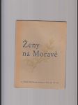 Ženy na Moravě (Ve prospěch chudých dětí českých škol brněnských) - náhled