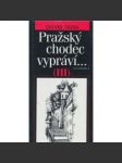 Pražský chodec vypráví III [Průvodce Prahou, vycházky po Praze, Praha, historie míst, ulice a domy, osobnosti, památky] - náhled