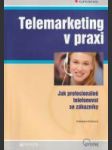 Telemarketing v praxi  (Jak profesionálně telefonovat se zákazníky) - náhled