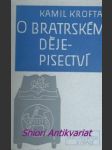 O bratrském dějepisectví - krofta kamil - náhled