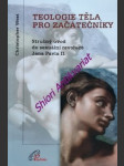 Teologie těla pro začátečníky - stručný úvod do sexuální revoluce jana pavla ii. - west christopher - náhled