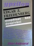 Dospělost bez dospívání - friedenberg edgar z. - náhled