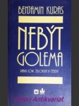 Nebýt golema - rabbi löw - židovství a češství - kuras benjamin - náhled