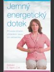 Jemný energetický dotek - Průvodce léčením přikládáním rukou pro začátečníky - náhled