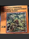 Symfonie č. 2 - bohatýrská / polovecké tance borodin alexandr porfirjevič - náhled