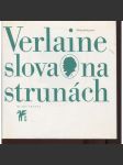 Slova na strunách [Klub přátel poezie] [Paul Verlaine - verše, básně, prokletí básníci] (Saturnské básně, Galantní slavnosti, Dobrá píseň, Romance beze slov, Moudrost, Poslední básně) - náhled