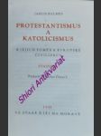 Protestantismus a katolicismus a jejich poměr k evropské civilisaci - svazek i. - balmes jakob - náhled