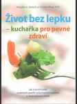 Život bez lepku - kuchařka pro pevné zdraví - náhled