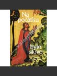 Na počátku bylo slovo (obsah: Příběhy evangelistů, Ježíš Kristus, apoštolové, prameny Nového Zákona) - náhled