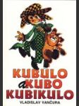 Kubulo a Kubo Kubikulo - náhled