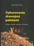 Vykurovanie drevnými peletami (Plánovanie, inštalácia, vykurovanie, trh s peletami) - náhled