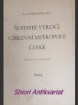 Šestisté výročí církevní metropole české - úvaha historickoprávní - kop františek dr. - náhled