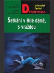 Setkání v bílé dámě, s vraždou škvorecký josef, salivarová zdena - náhled