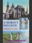 Z moravy do cách - pěší pouť 2007 - peňáz jan - náhled