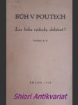 BŮH V POUTECH - Lze boha vědecky dokázat ? - K. H. - náhled