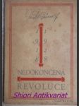 Nedokončená revoluce - řada úvah popřevratových 1818 - 1928 - nežarecký josef bradáč - náhled