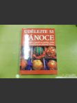 Udělejte si Vánoce (150 návodů a nápadů na výzdobu, dárky, přání a maličkosti pro dokonalé Vánoce) - náhled