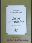 Život a umírání - kurs šťastného umírání - kübler-rossová elisabeth - náhled