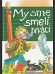 My sme smelí prváci - náhled