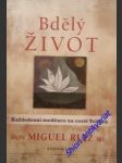 Život bdělý - každodenní meditace na cestě toltéků - ruiz miguel - náhled