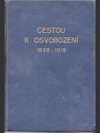 Cestou k osvobození 1848 - 1918 - Obrazy a vzpomínky 1848 - 1918  - náhled