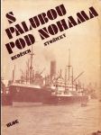 S palubou pod nohama: 16 kapitol poutavého vyprávění o mořích, lodích a námořnících - náhled