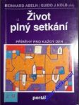 Život plný setkání - abeln reinhard / kolb guido j. - náhled