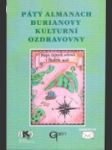 Pátý almanach Burianovy kulturní ozdravovny, aneb, Na cestách, scestích a rozcestích - náhled