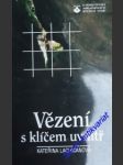 Vězení s klíčem uvnitř - lachmanová kateřina - náhled