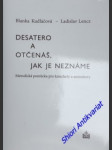 Desatero a otčenáš , jak je neznáme - metodická pomůcka pro katechety a animátory - kudláčová blanka / lencz ladislav - náhled