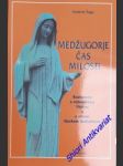 MEDŽUGORJE - ČAS MILOSTI - Rozhovory s vizionářkou Vickou a s otcem Slavkem Barbaričem - ŠEGO Krešimir - náhled