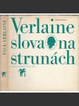 Slova na strunách [Klub přátel poezie] [Paul Verlaine - verše, básně, prokletí básníci] (Saturnské básně, Galantní slavnosti, Dobrá píseň, Romance beze slov, Moudrost, Poslední básně) bez desky - náhled