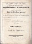 Allgemeine Weltkunde oder geographisch-statistisch-historische Uebersicht aller Länder, in Rücksicht ihrer Lage, Grösse, Bevölkerung, Kultur, vorzüglichsten Städte, Verfassung und Nationalkraft; nebst einer Skizze der ältern und neuern Geschichte. - náhled