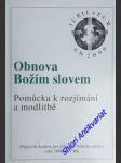 OBNOVA BOŽÍM SLOVEM - Pomůcka k rozjímání a modlitbě - Komise pro přípravu Velkého jubilea roku 2000 při ČBK - náhled