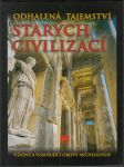 Odhalená tajemství starých civilizací - Úžasné a vzrušující objevy archeologie - náhled