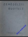 ZEMĚDĚLŠTÍ BUDITELÉ - Sbírka životopisů mužů o zemědělství zasloužilých - Kolektiv autorů - náhled