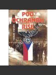 Pod ochranou říše [Z obsahu: Protektorát, život v Protektorátu, 2. světová válka, nacismus, kolaborace, český fašismus] - náhled