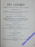 DO LOURD ! popis české pouti do Lourd, pořádané 1913 Spolkem poutníků česko-slovanských do Lourd a jiných posvátných míst - KOLÍSEK Alois - náhled