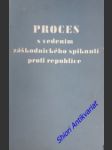 PROCES s vedením záškodnického spiknutí proti republice - HORÁKOVÁ A SPOLEČNÍCI - náhled