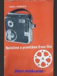 NATÁČÍME A PROMÍTÁME 8 mm film - Praktická příručka pro lidové filmové pracovníky - začátečníky i pokročilé - KAMENÍK Karel - náhled