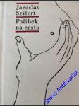 Polibek na cestu - seifert jaroslav - náhled