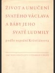 Život a umučení svatého Václava a báby jeho svaté Ludmily - náhled