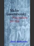 Netoužím po ráji - lucemburský václav - náhled