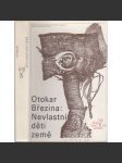 Nevlastní děti země - Otokar Březina, výbor z poezie (Ruce, Svítání na západě, Legenda tajemné viny ad.) - náhled