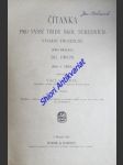 Čítanka pro vyšší třídy škol středních - vydání trojdílné ( pro reálky ) - díl i. ( pro v. třídu) - ertl václav - náhled