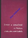 Život a umučení svatého václava a báby jeho svaté ludmily podle sepsání kristiánova - kristian - náhled