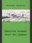 Šebestián Kubínek, velký syn Moravy - náhled