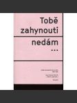 Tobě zahynouti nedám - Česká časopisecká šoa povídka (holocaust - 2 . světová válka a reflexe v české poválečné časopisecké próze) - náhled