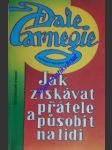 Jak získávat přátele a působit na lidi - carnegie dale - náhled