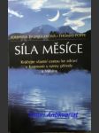 SÍLA MĚSÍCE - Kráčejte vlastní cestou ke zdraví v harmonii s rytmy přírody a Měsíce - PAUNGGEROVÁ Johanna/POPPE Thomas - náhled